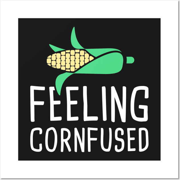 Feeling Cornfused – Farmer's Market Design Wall Art by MeatMan